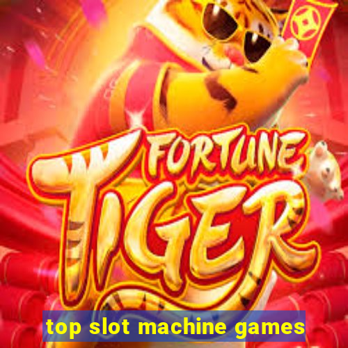 top slot machine games