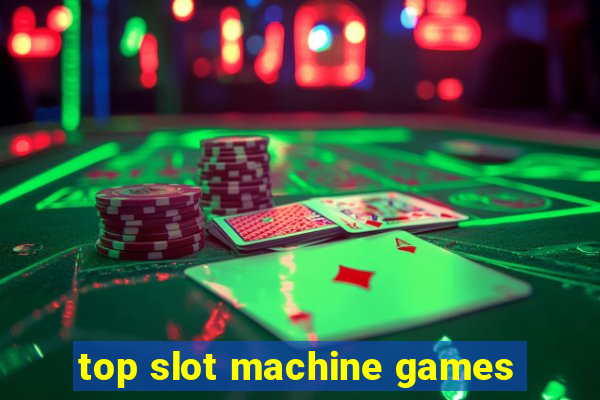 top slot machine games