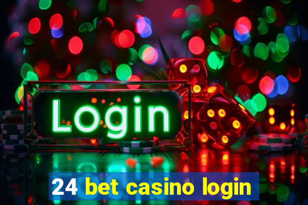 24 bet casino login