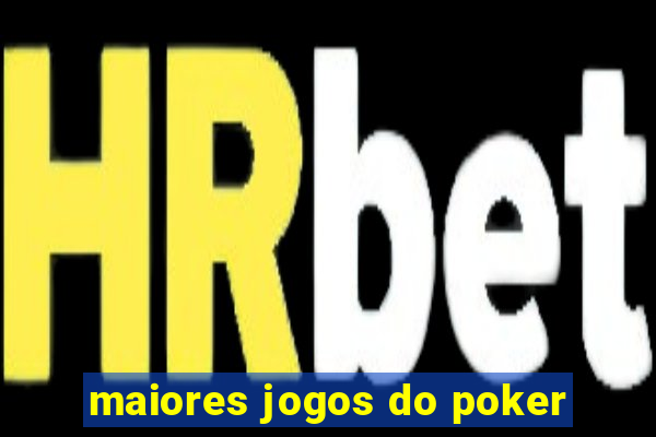 maiores jogos do poker