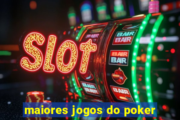 maiores jogos do poker