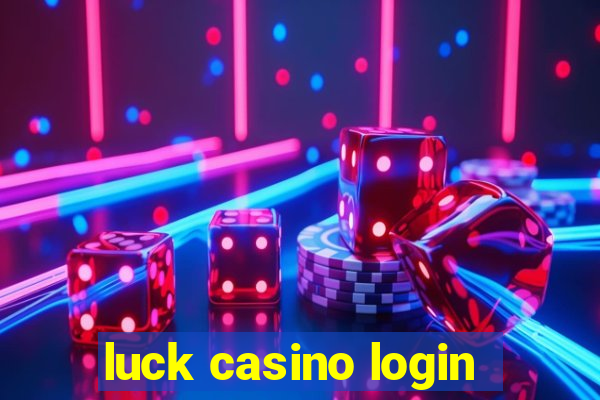 luck casino login