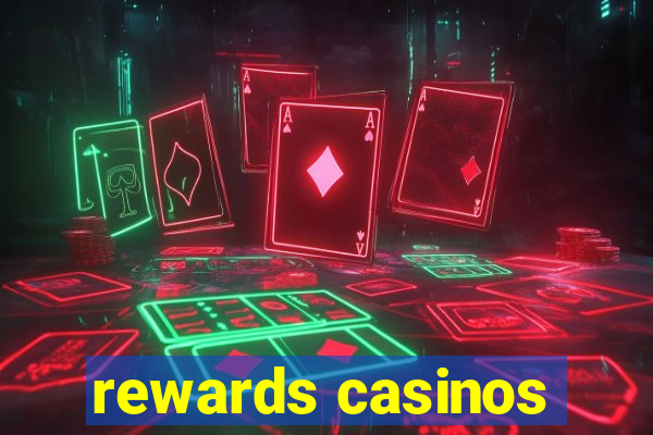 rewards casinos