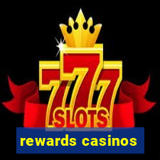 rewards casinos