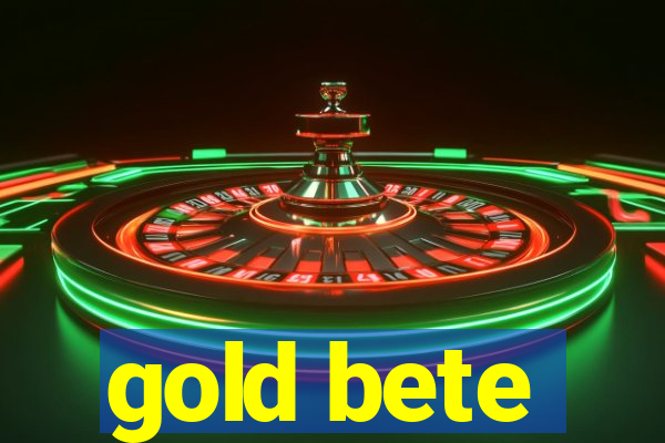 gold bete