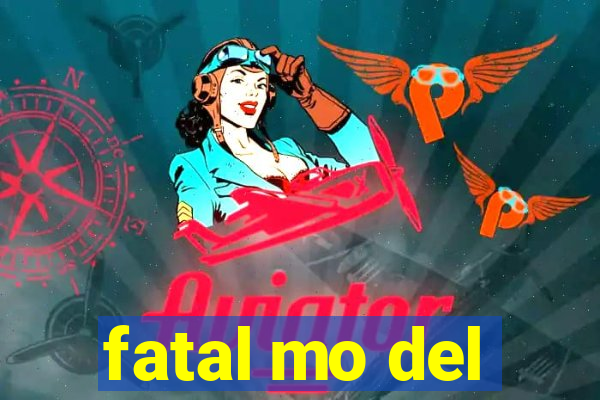 fatal mo del