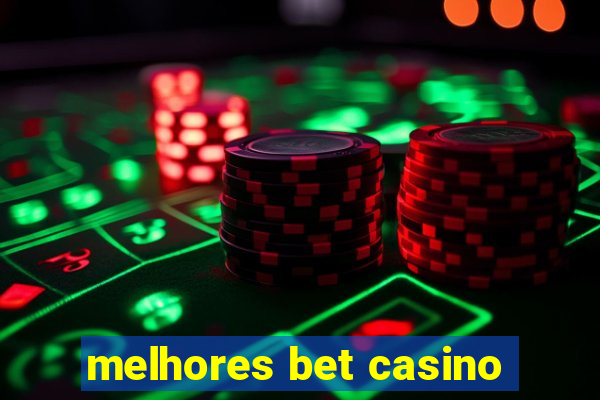 melhores bet casino