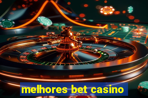 melhores bet casino