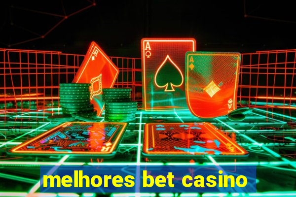 melhores bet casino