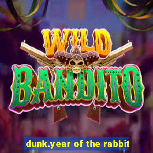 dunk.year of the rabbit