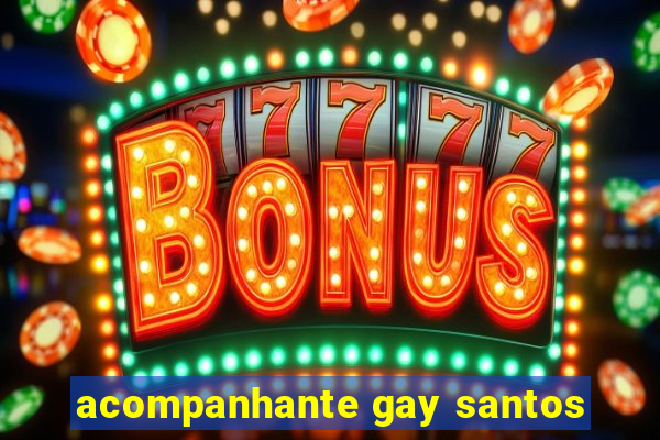 acompanhante gay santos