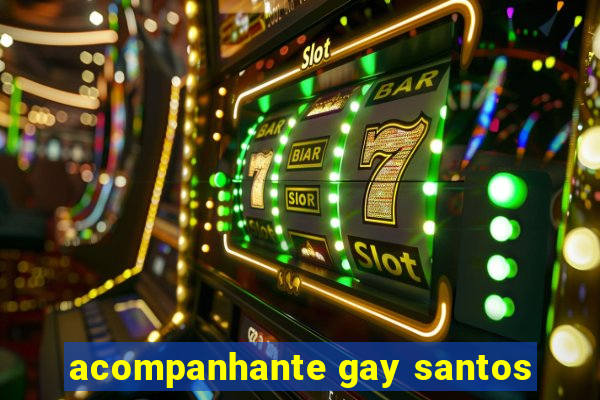 acompanhante gay santos