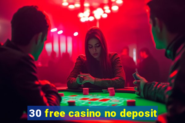 30 free casino no deposit