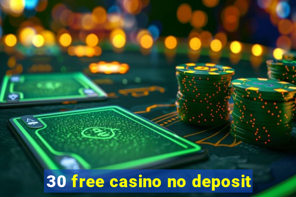 30 free casino no deposit