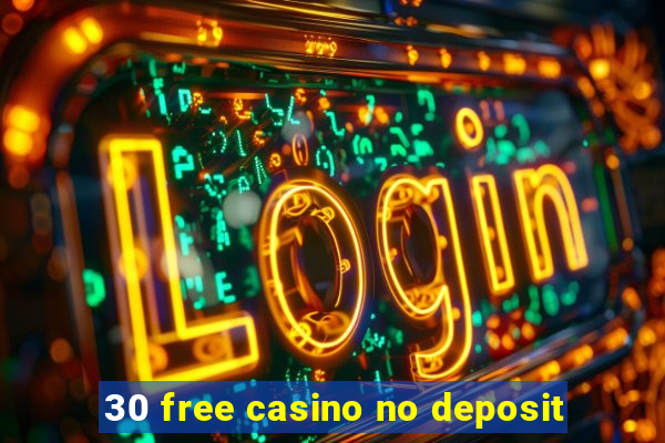 30 free casino no deposit