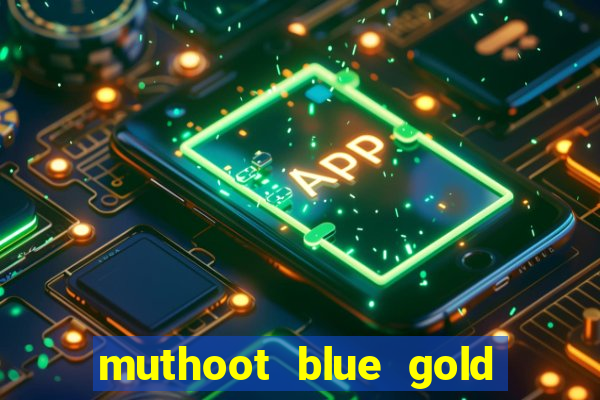 muthoot blue gold loan app