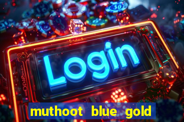 muthoot blue gold loan app