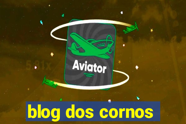 blog dos cornos