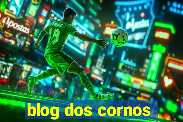 blog dos cornos