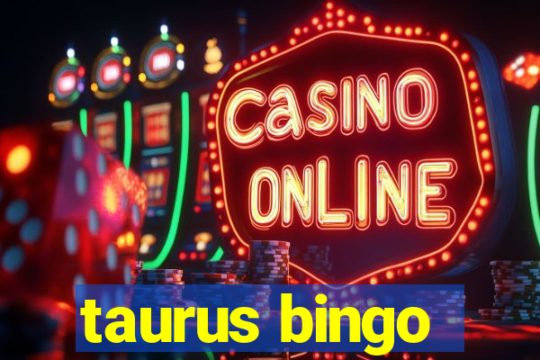 taurus bingo