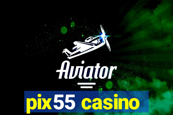 pix55 casino