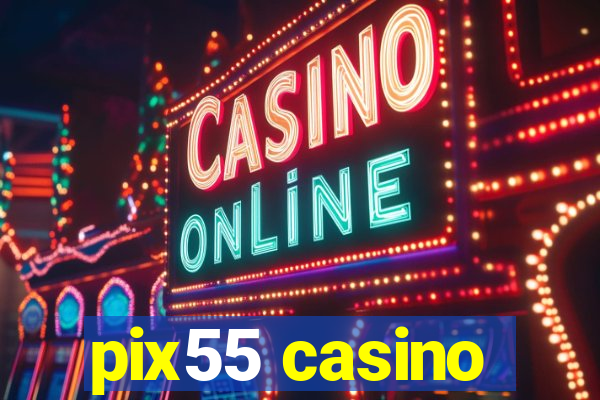 pix55 casino