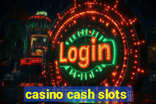 casino cash slots