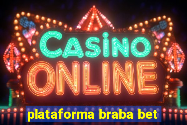 plataforma braba bet