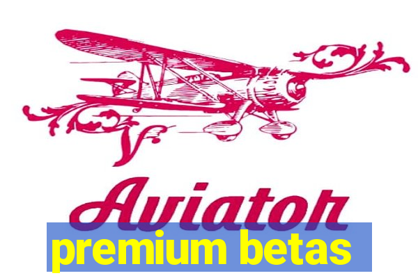 premium betas