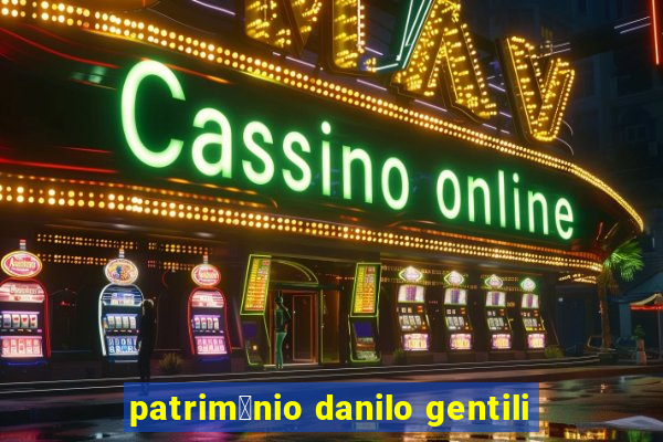 patrim么nio danilo gentili