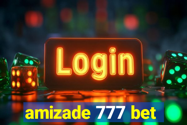 amizade 777 bet