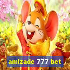 amizade 777 bet