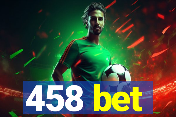 458 bet