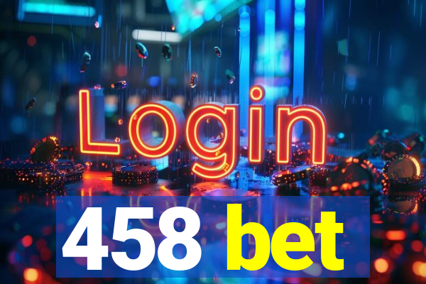 458 bet