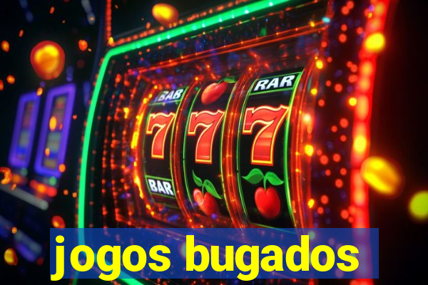 jogos bugados