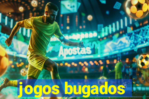 jogos bugados