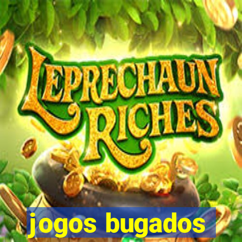 jogos bugados