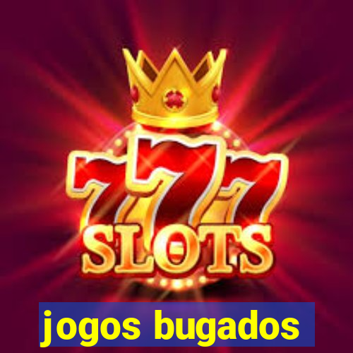 jogos bugados