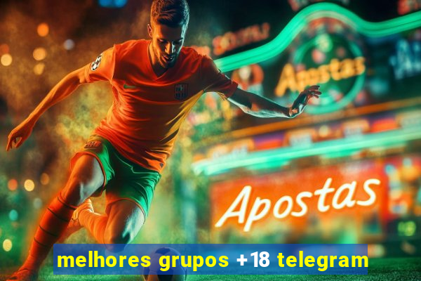 melhores grupos +18 telegram