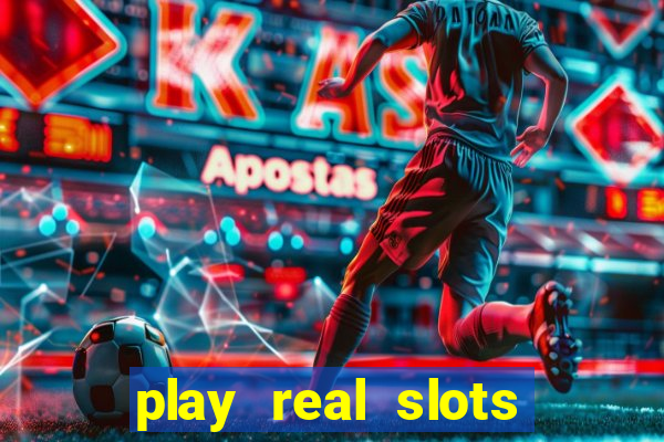 play real slots for real money