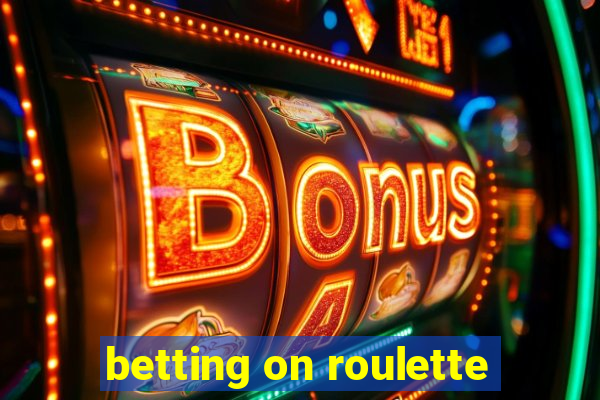 betting on roulette