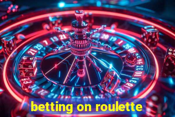 betting on roulette