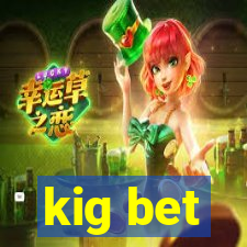 kig bet