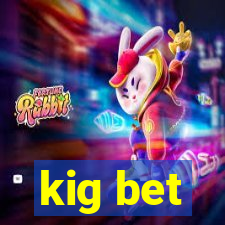 kig bet