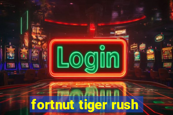 fortnut tiger rush