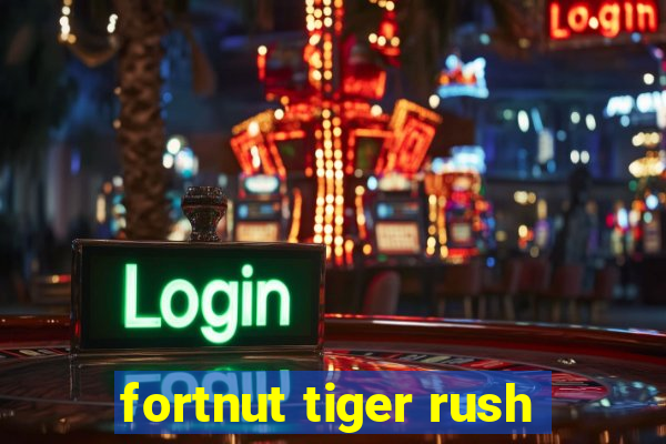 fortnut tiger rush