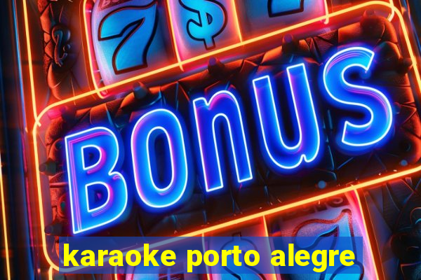 karaoke porto alegre