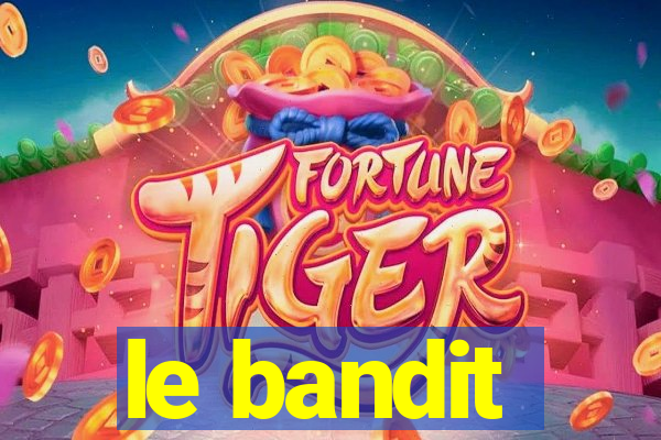 le bandit