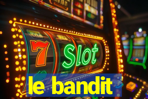 le bandit