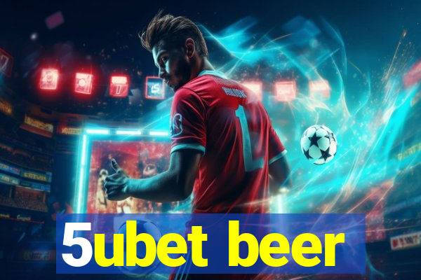 5ubet beer